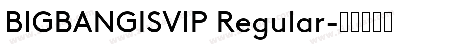 BIGBANGISVIP Regular字体转换